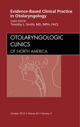 Evidence-Based Clinical Practice in Otolaryngology, An Issue of Otolaryngologic Clinics
