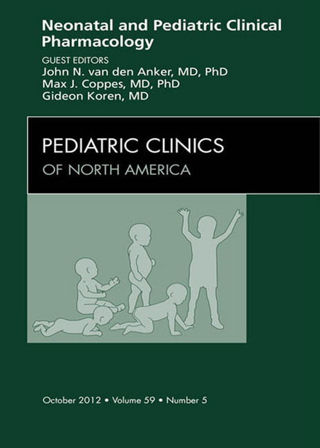 Neonatal and Pediatric Clinical Pharmacology, An Issue of Pediatric Clinics main product photo