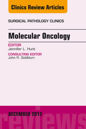 Molecular Oncology, An Issue of Surgical Pathology Clinics