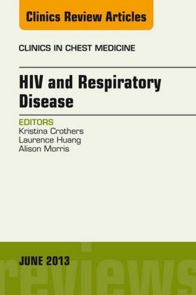 HIV and Respiratory Disease, An Issue of Clinics in Chest Medicine,