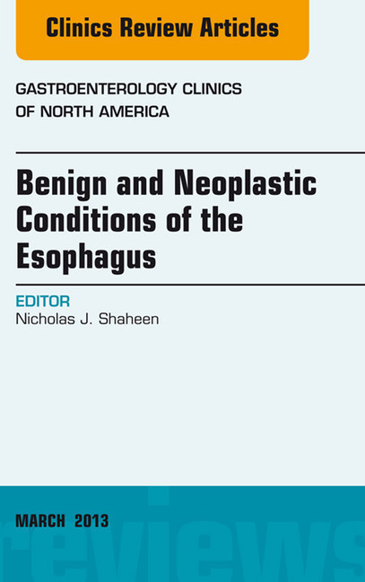 Benign and Neoplastic Conditions of the Esophagus, An Issue of Gastroenterology Clinics, main product photo