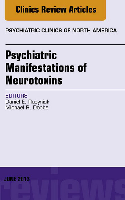 Psychiatric Manifestations of Neurotoxins, An Issue of Psychiatric Clinics, main product photo