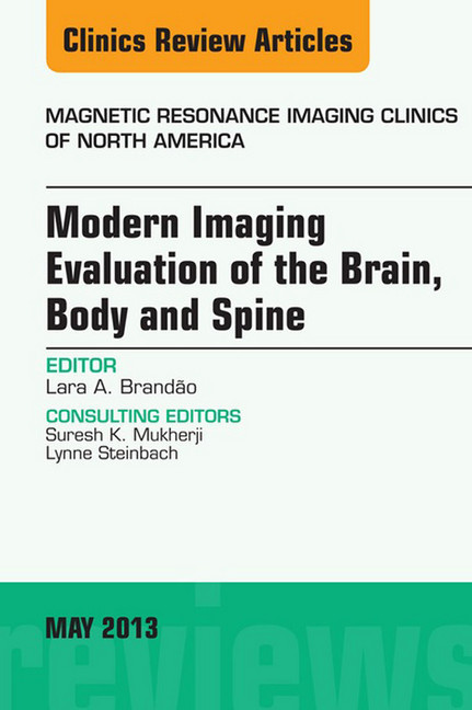 Modern Imaging Evaluation of the Brain, Body and Spine, An Issue of Magnetic Resonance Imaging Clinics, main product photo