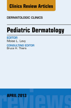 Pediatric Dermatology, An Issue of Dermatologic Clinics,