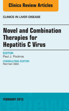 Novel and Combination Therapies for Hepatitis C Virus, An Issue of Clinics in Liver Disease,