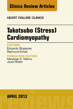 Takotsubo (Stress) Cardiomyopathy, An Issue of Heart Failure Clinics,