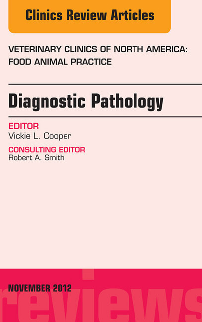 Diagnostic Pathology, An Issue of Veterinary Clinics: Food Animal Practice main product photo