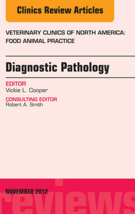 Diagnostic Pathology, An Issue of Veterinary Clinics: Food Animal Practice