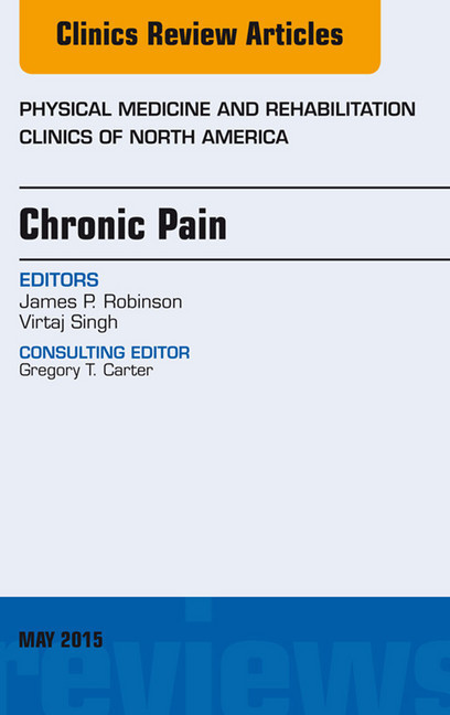 Chronic Pain, An Issue of Physical Medicine and Rehabilitation Clinics of North America, main product photo