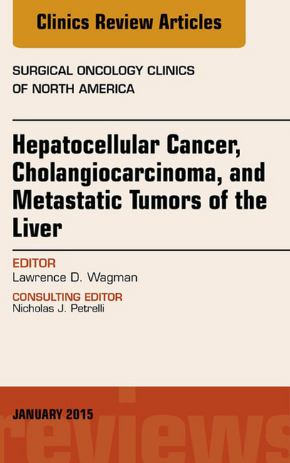 Hepatocellular Cancer, Cholangiocarcinoma, and Metastatic Tumors of the Liver, An Issue of Surgical Oncology Clinics of North America, main product photo