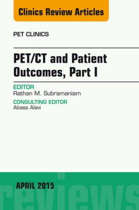 PET/CT and Patient Outcomes, Part I, An Issue of PET Clinics,
