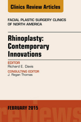 Rhinoplasty: Contemporary Innovations, An Issue of Facial Plastic Surgery Clinics of North America,