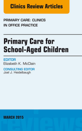 Primary Care for School-Aged Children, An Issue of Primary Care: Clinics in Office Practice,