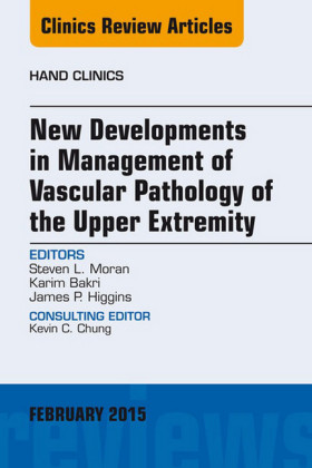 New Developments in Management of Vascular Pathology of the Upper Extremity, An Issue of Hand Clinics,