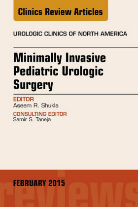 Minimally Invasive Pediatric Urologic Surgery, An Issue of Urologic Clinics,