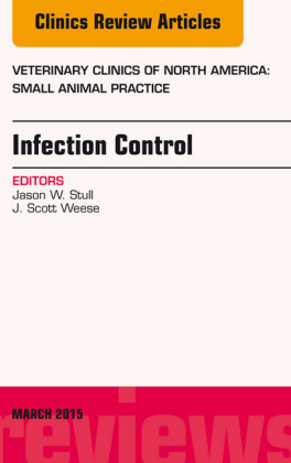 Infection Control, An Issue of Veterinary Clinics of North America: Small Animal Practice,