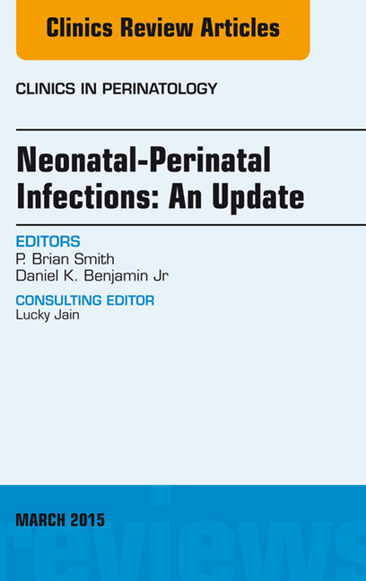Neonatal-Perinatal Infections: An Update, An Issue of Clinics in Perinatology, main product photo