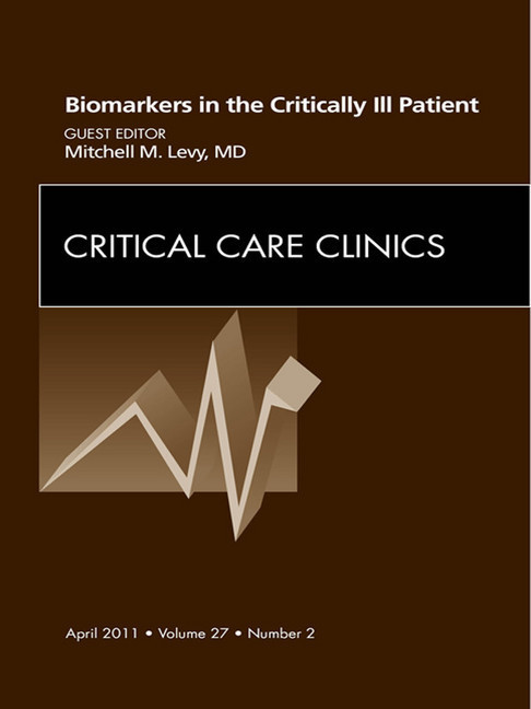 Biomarkers in the Critically Ill Patient, An Issue of Critical Care Clinics main product photo