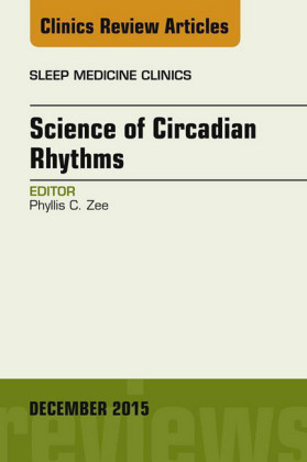 Science of Circadian Rhythms, An Issue of Sleep Medicine Clinics,