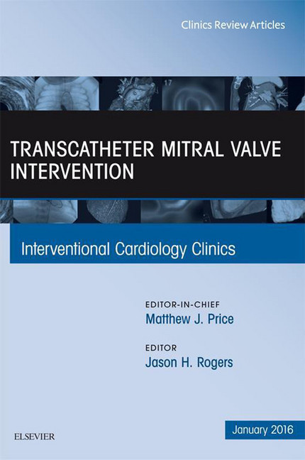 Transcatheter Mitral Valve Intervention, An Issue of Interventional Cardiology Clinics, main product photo