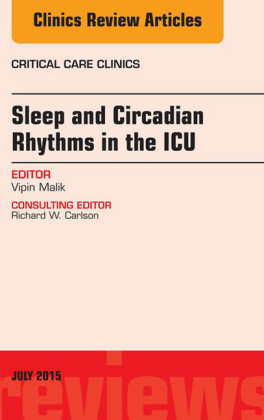 Sleep and Circadian Rhythms in the ICU, An Issue of Critical Care Clinics, E-Book