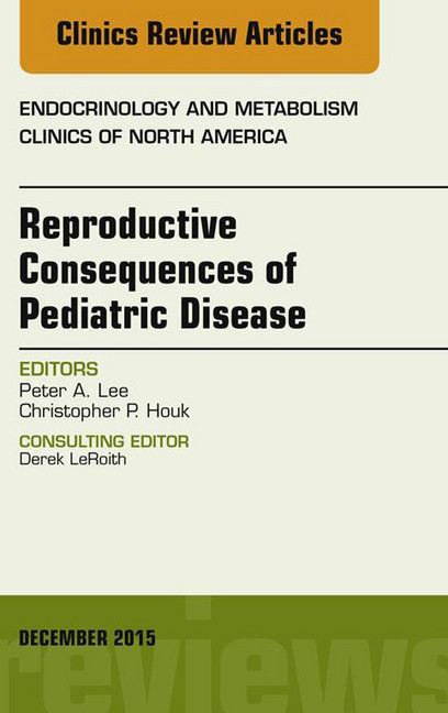 Reproductive Consequences of Pediatric Disease, An Issue of Endocrinology and Metabolism Clinics of North America, main product photo