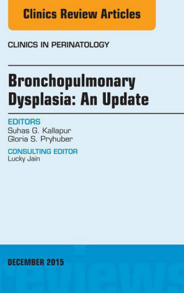 Bronchopulmonary Dysplasia: An Update, An Issue of Clinics in Perinatology,
