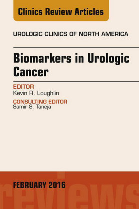 Biomarkers in Urologic Cancer, An Issue of Urologic Clinics of North America,