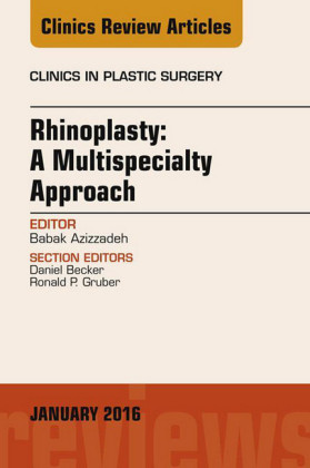 Rhinoplasty: A Multispecialty Approach, An Issue of Clinics in Plastic Surgery,