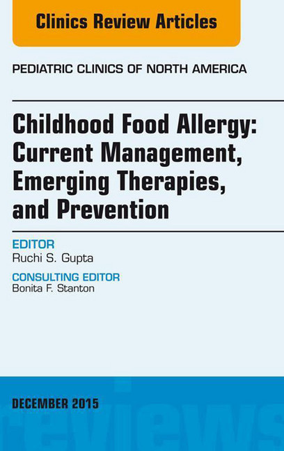 Childhood Food Allergy: Current Management, Emerging Therapies, and Prevention, An Issue of Pediatric Clinics, main product photo
