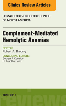 Complement-mediated Hemolytic Anemias, An Issue of Hematology/Oncology Clinics of North America,