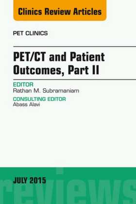 PET/CT and Patient Outcomes, Part II, An Issue of PET Clinics,