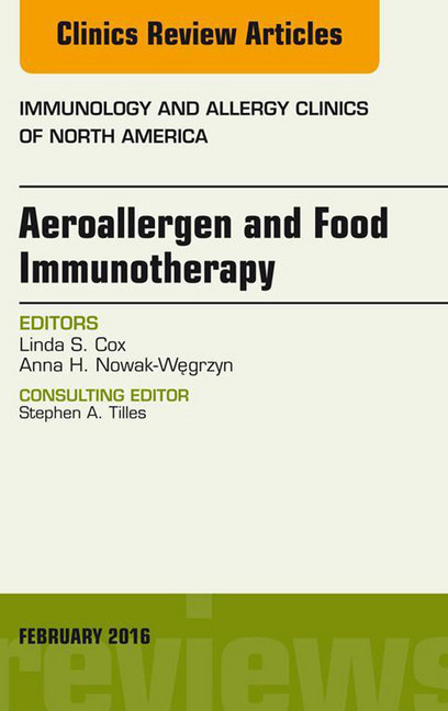 Aeroallergen and Food Immunotherapy, An Issue of Immunology and Allergy Clinics of North America, main product photo