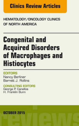 Congenital and Acquired Disorders of Macrophages and Histiocytes, An Issue of Hematology/Oncology Clinics of North America,