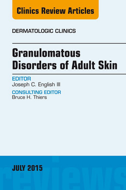 Granulomatous Disorders of Adult Skin, An Issue of Dermatologic Clinics, main product photo