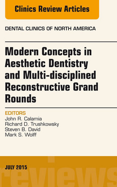 Modern Concepts in Aesthetic Dentistry and Multi-disciplined Reconstructive Grand Rounds, An Issue of Dental Clinics of North America, main product photo