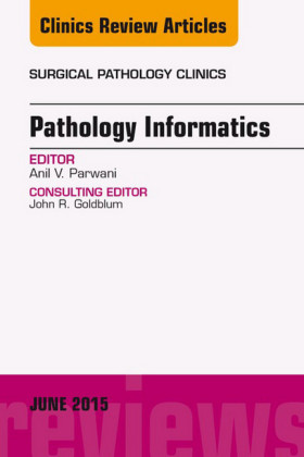 Pathology Informatics, An Issue of Surgical Pathology Clinics,