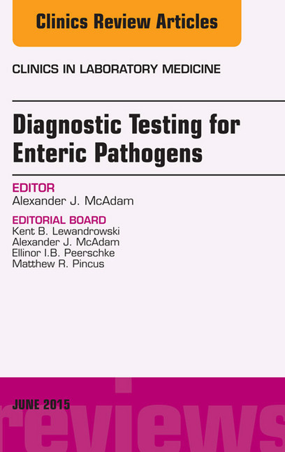 Diagnostic Testing for Enteric Pathogens, An Issue of Clinics in Laboratory Medicine, main product photo