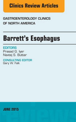 Barrett's Esophagus, An issue of Gastroenterology Clinics of North America,