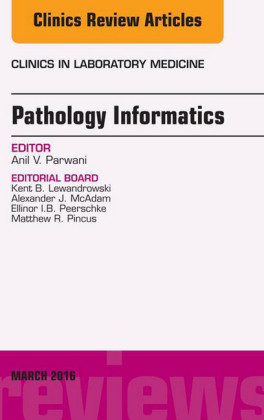 Pathology Informatics, An Issue of the Clinics in Laboratory Medicine, E-Book