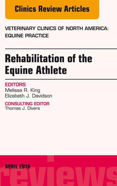 Rehabilitation of the Equine Athlete, An Issue of Veterinary Clinics of North America: Equine Practice, main product photo