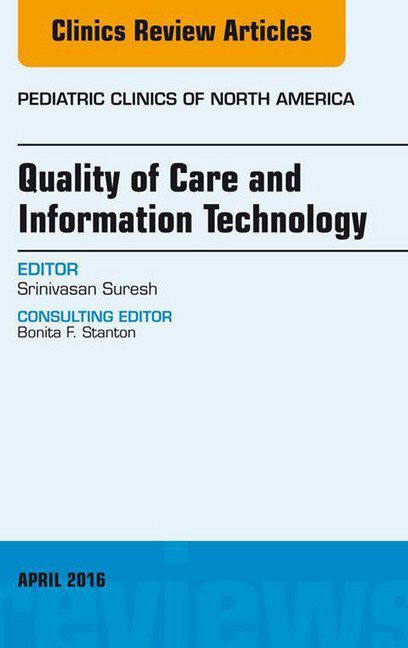 Quality of Care and Information Technology, An Issue of Pediatric Clinics of North America, main product photo