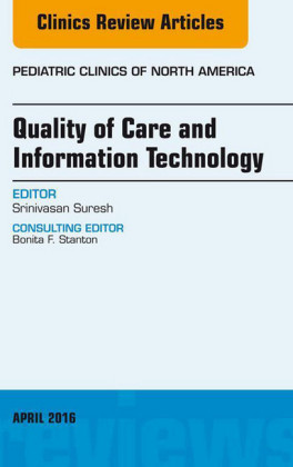 Quality of Care and Information Technology, An Issue of Pediatric Clinics of North America,
