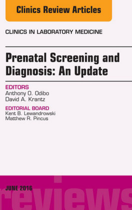 Prenatal Screening and Diagnosis, An Issue of the Clinics in Laboratory Medicine,