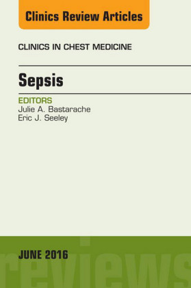 Sepsis, An Issue of Clinics in Chest Medicine,