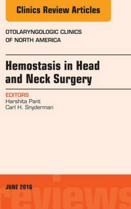 Hemostasis in Head and Neck Surgery, An Issue of Otolaryngologic Clinics of North America,
