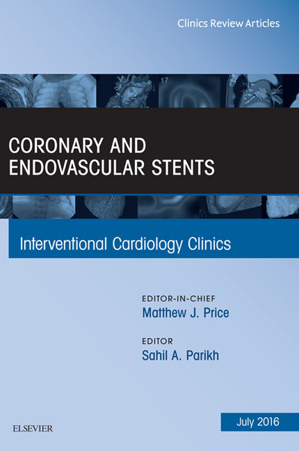 Coronary and Endovascular Stents, An Issue of Interventional Cardiology Clinics, main product photo