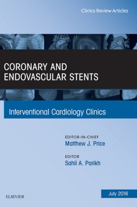 Coronary and Endovascular Stents, An Issue of Interventional Cardiology Clinics,