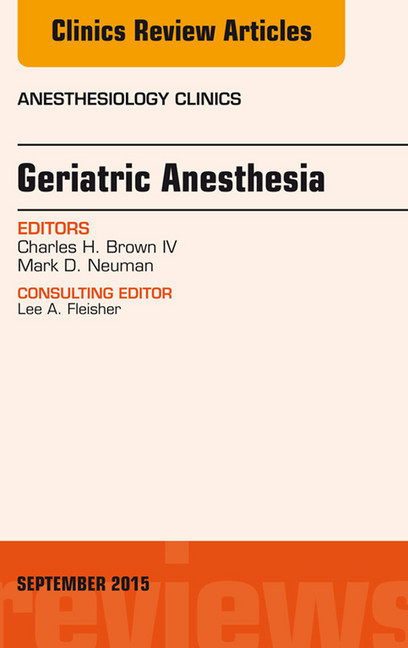 Geriatric Anesthesia, An Issue of Anesthesiology Clinics, main product photo