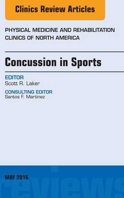 Concussion in Sports, An Issue of Physical Medicine and Rehabilitation Clinics of North America, main product photo